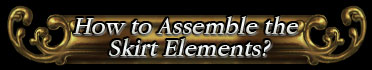 How to Assemble the Skirt Elements?