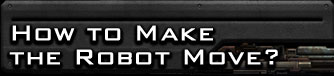 How to Make the Robot Move?