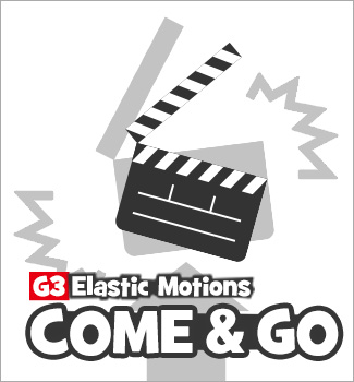 G3 Elastic Motion - Come and Go