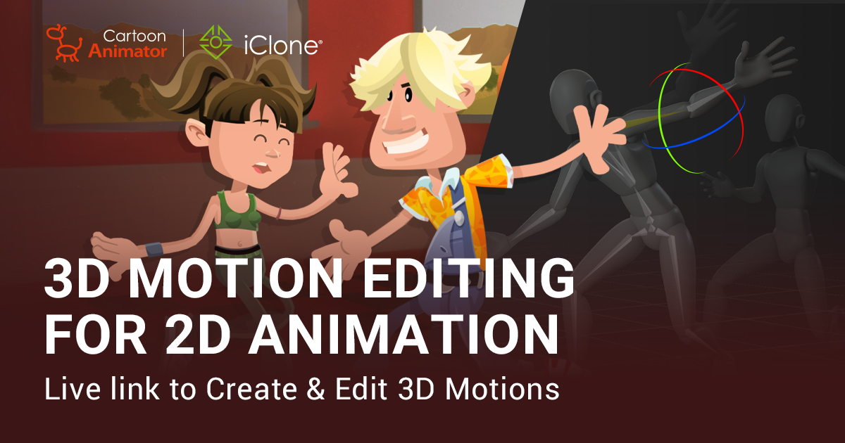 Live 連接 iClone 及 Cartoon Animator 提供 3D 動態編輯 | Cartoon Animator